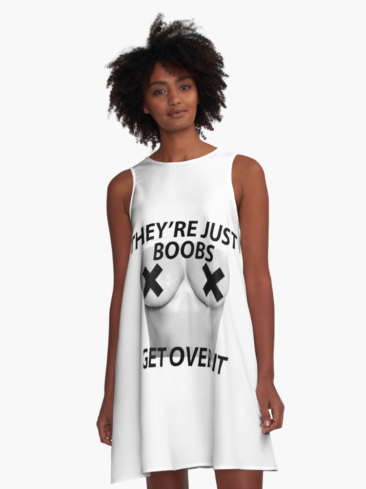 Free The Nipple They 39 Re Just Boobs Get Over It A Line Dress By Gobblefunk Redbubble
