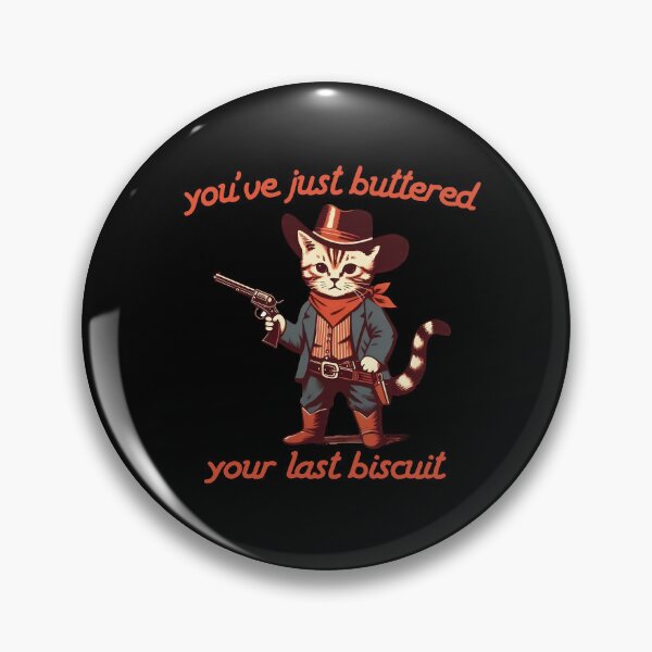 Item preview, You've Just Buttered Your Last Biscuit designed and sold by kashiart.