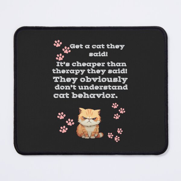 Item preview, Get a Cat they Said- Cat Behavior Therapy Joke designed and sold by TetelestaiWeave.