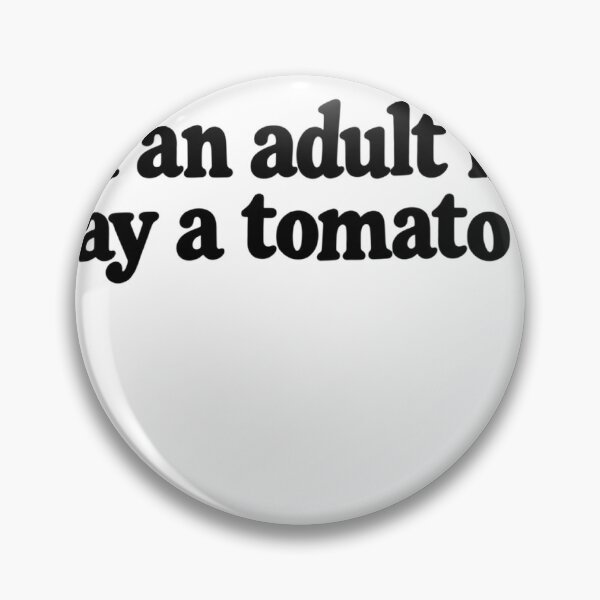 Item preview, I’m an Adult in the Same Way a Tomato Is a Fruit – Funny Adulting Quote Sticker designed and sold by Not Okay Supply Co..