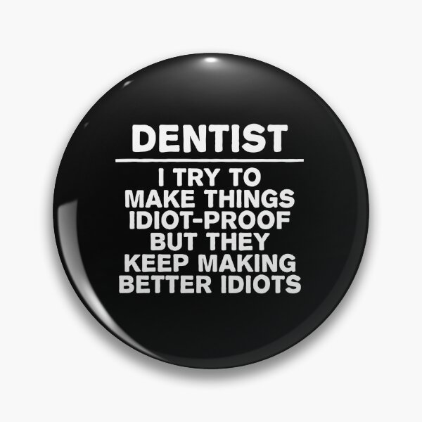 Item preview, Dentist Idiot-Proof Funny Quote Design designed and sold by machigqyan80891.