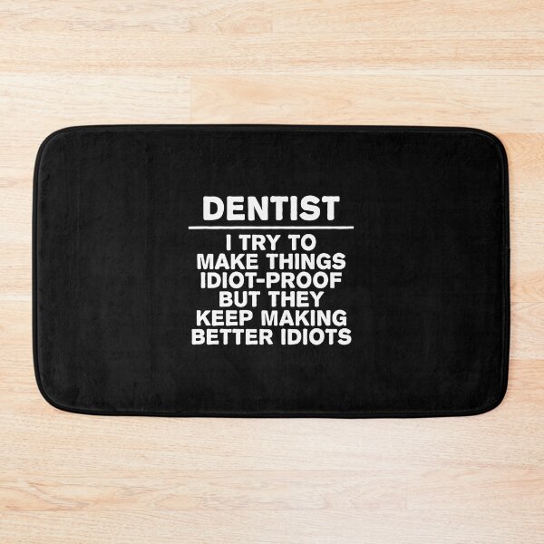 Item preview, Dentist Idiot-Proof Funny Quote Design designed and sold by machigqyan80891.