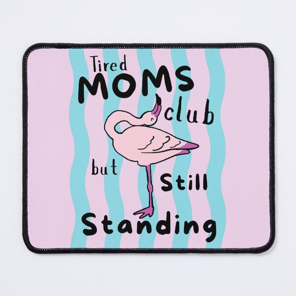 Item preview, Tired Moms Club But Still Standing Flamingo Funny Mom Love Flamingos Tropical Bird Sleeping designed and sold by Forevermore.