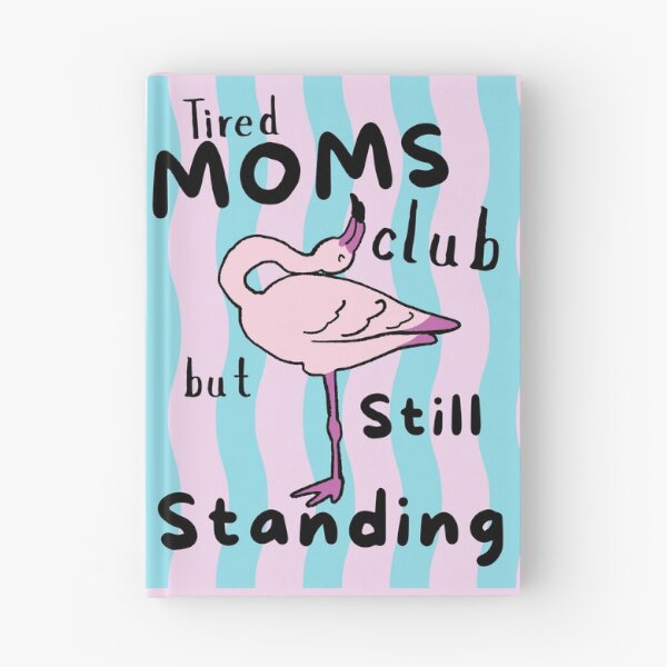 Item preview, Tired Moms Club But Still Standing Flamingo Funny Mom Love Flamingos Tropical Bird Sleeping designed and sold by Forevermore.