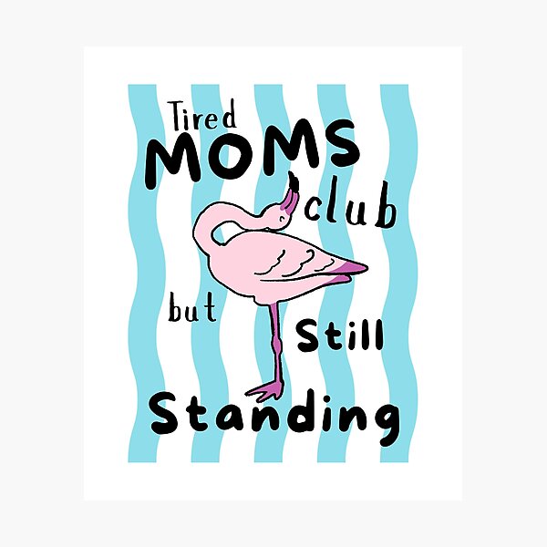 Item preview, Tired Moms Club But Still Standing Flamingo Funny Mom Love Flamingos Tropical Bird Sleeping designed and sold by Forevermore.
