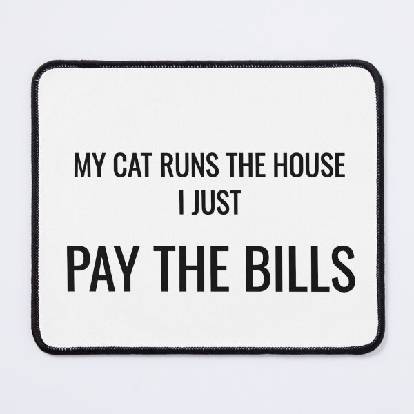 Item preview, My Cat Runs The House I Just Pay The Bills Funny Cat Tee designed and sold by low battery meme design.