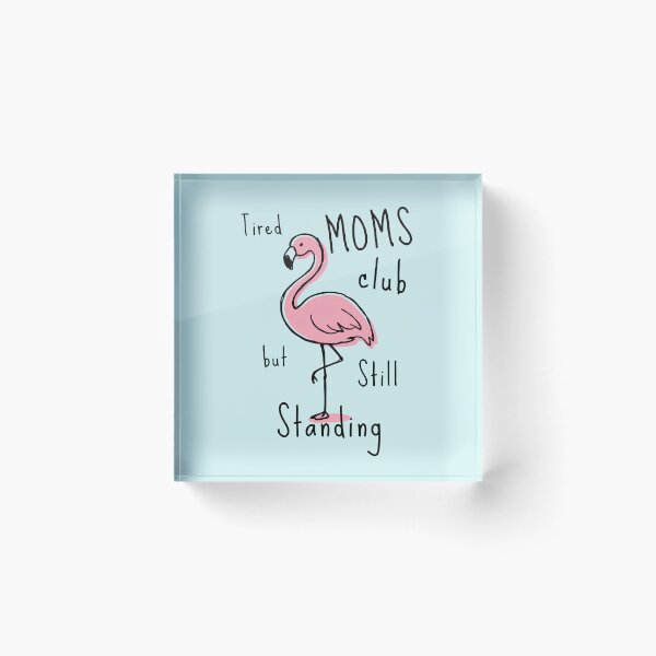 Item preview, Tired Moms Club But Still Standing Flamingo Funny Mom Love Flamingos Tropical Bird Sleeping designed and sold by Forevermore.