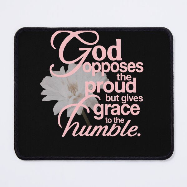 Item preview,  God Opposes The Proud But Gives Grace To The Humble designed and sold by AmberWild.