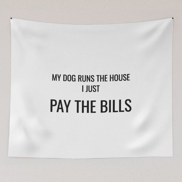 Item preview, My Dog Runs The House I Just Pay The Bills Funny Dog Tee designed and sold by low battery meme design.
