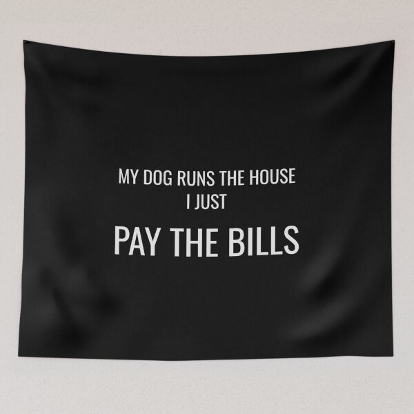 Item preview, My Dog Runs The House I Just Pay The Bills Funny Dog Tee designed and sold by low battery meme design.