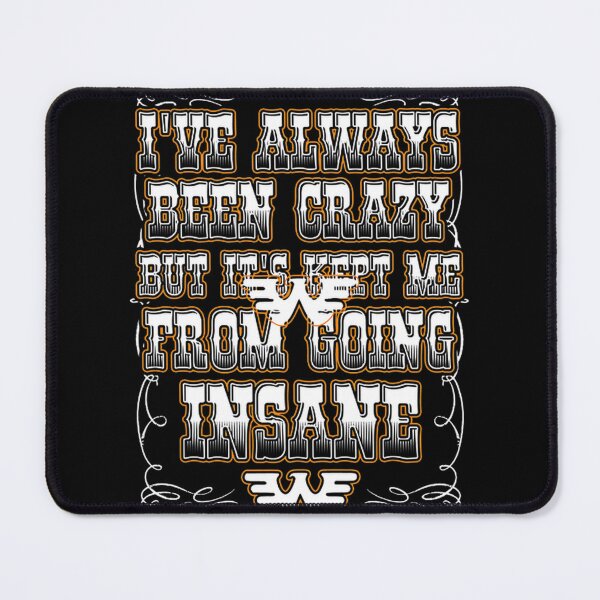 Item preview, Always Been Crazy To Keep From Going Insane Sarcastic Country Quote | Best Buy designed and sold by matmente.