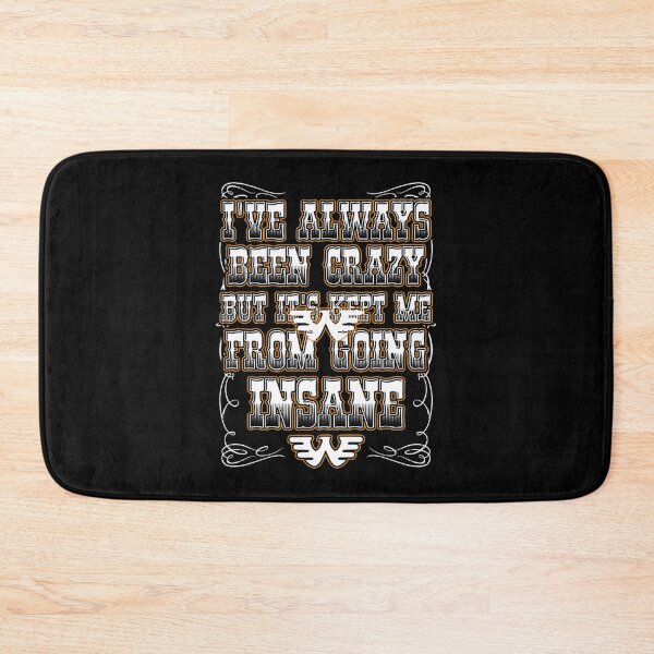 Item preview, Always Been Crazy To Keep From Going Insane Sarcastic Country Quote | Best Buy designed and sold by matmente.