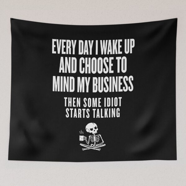 Item preview, Every Day I Wake Up And Choose To Mind My Business Funny Sarcastic designed and sold by KatieThomShop.