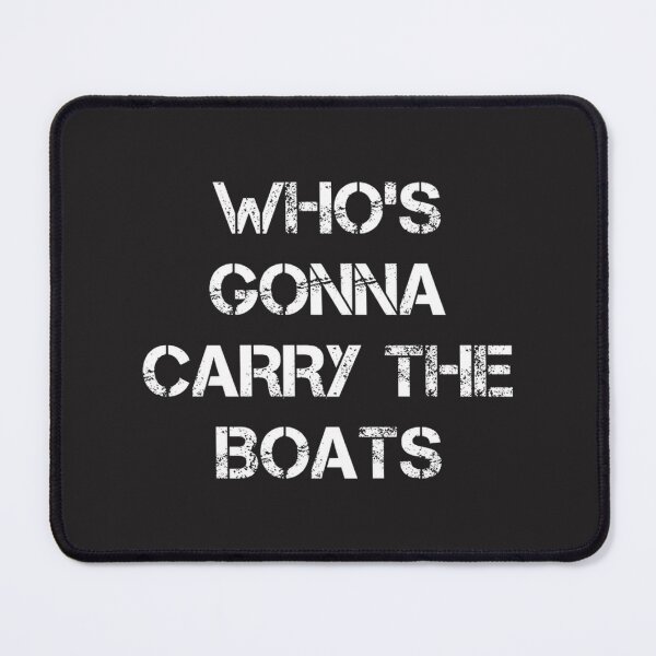 Item preview, Who Is Gonna Carry The Boats Gym Motivation And Mental Toughness Quote | Perfect Gift For You And Friends designed and sold by mustapha zaghouli.