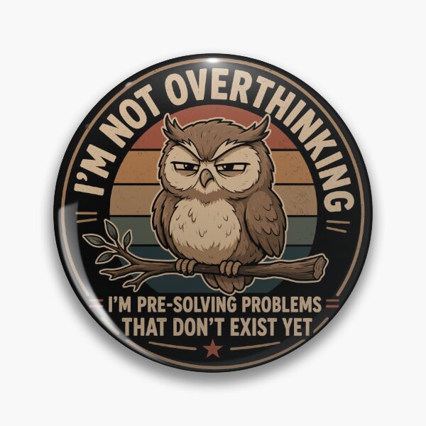 Item preview, I'm Not Overthinking, I'm Pre-Solving Problems That Don't Exist Yet designed and sold by gordonbwyashop.