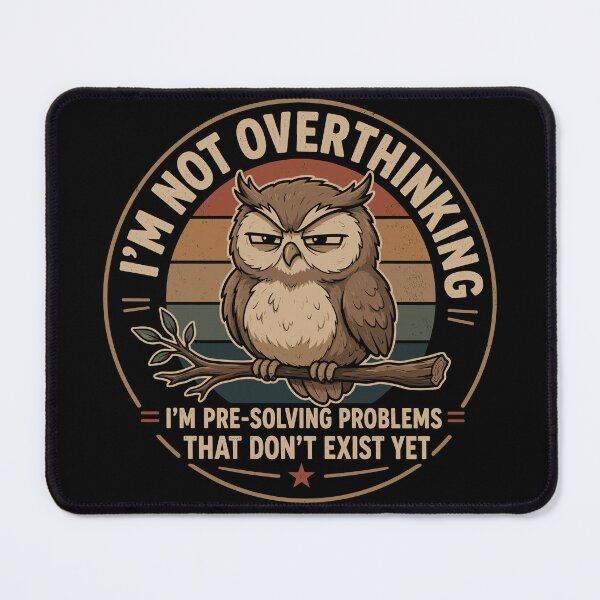Item preview, I'm Not Overthinking, I'm Pre-Solving Problems That Don't Exist Yet designed and sold by gordonbwyashop.