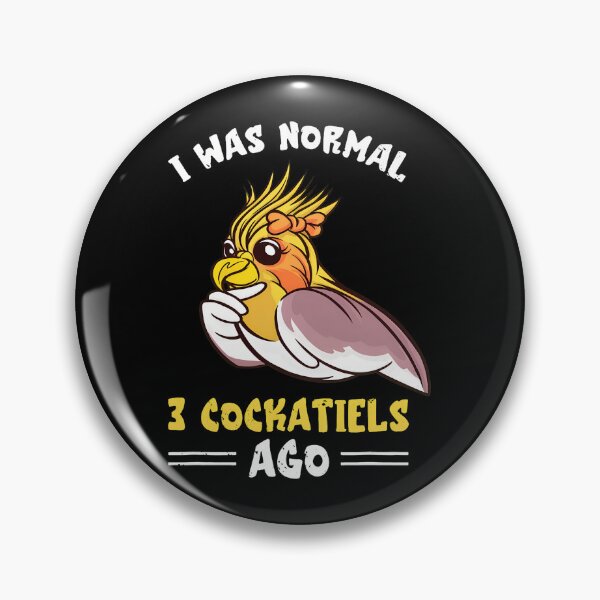 Item preview, Funny I Was Normal 3 Cockatiels Ago Bird Lover Gift designed and sold by lehmanaapic.