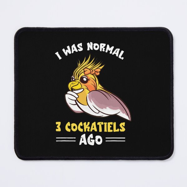 Item preview, Funny I Was Normal 3 Cockatiels Ago Bird Lover Gift designed and sold by lehmanaapic.