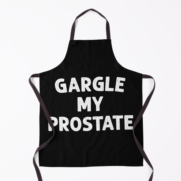 Item preview, Gargle My Prostate - Sarcasm Adult Humor Gift designed and sold by xelkaiory.