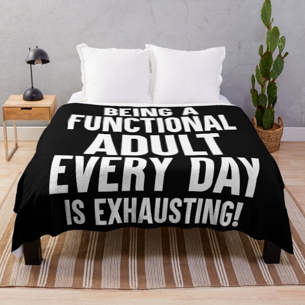 Item preview, Being A Functional Adult Every Day Is Exhausting designed and sold by Say It With Ink.