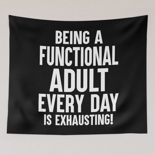 Item preview, Being A Functional Adult Every Day Is Exhausting designed and sold by Say It With Ink.