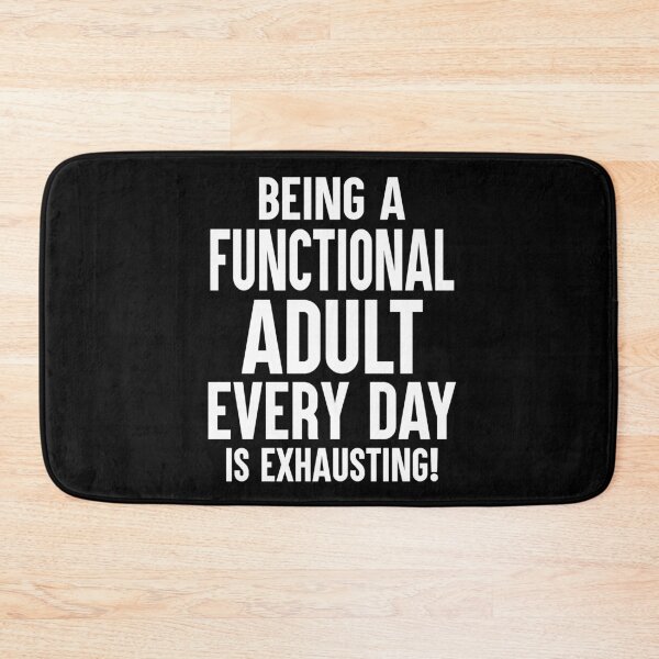 Item preview, Being A Functional Adult Every Day Is Exhausting designed and sold by Say It With Ink.