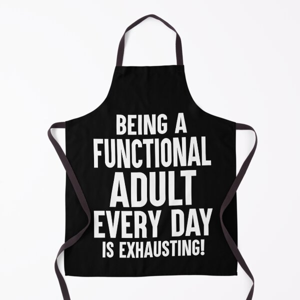 Item preview, Being A Functional Adult Every Day Is Exhausting designed and sold by Say It With Ink.