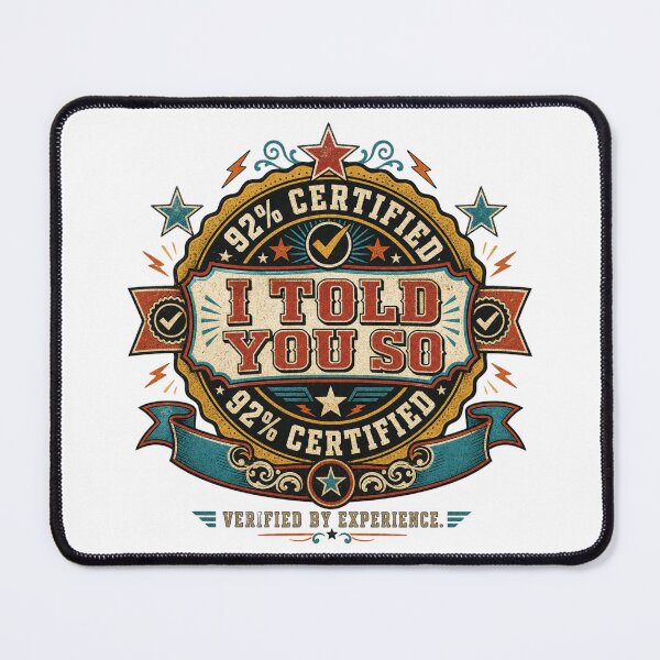 Item preview, 92% Certified I Told You So | Retro Sarcastic Badge designed and sold by The People’s Punchline.