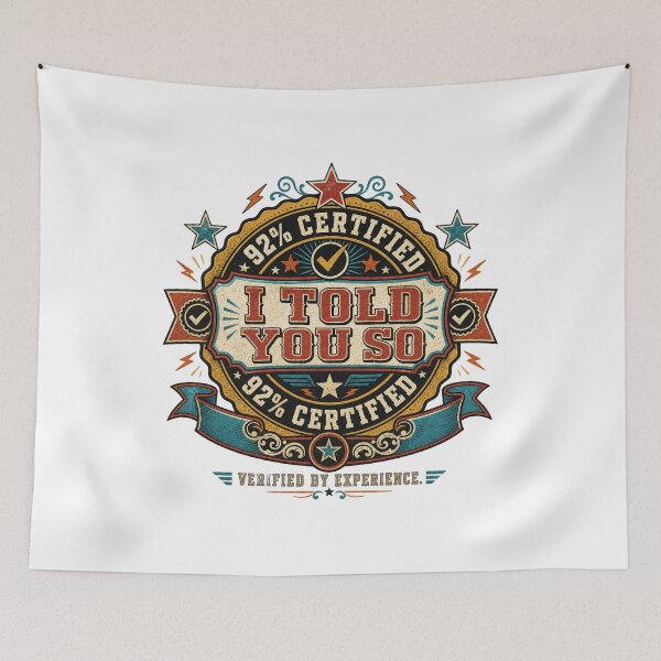 Item preview, 92% Certified I Told You So | Retro Sarcastic Badge designed and sold by The People’s Punchline.