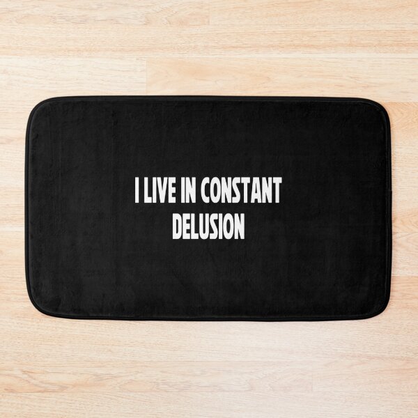 Item preview, I Live In Constant Delusion Funny Sarcastic Quote designed and sold by Say It With Ink.