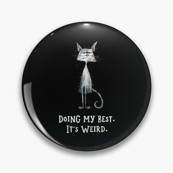 Item preview, Doing My Best It's Weird Funny Cat Quote designed and sold by Say It With Ink.