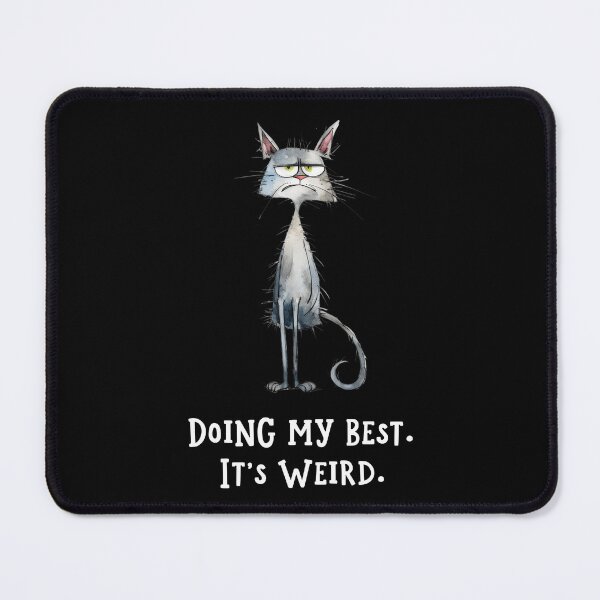 Item preview, Doing My Best It's Weird Funny Cat Quote designed and sold by Say It With Ink.