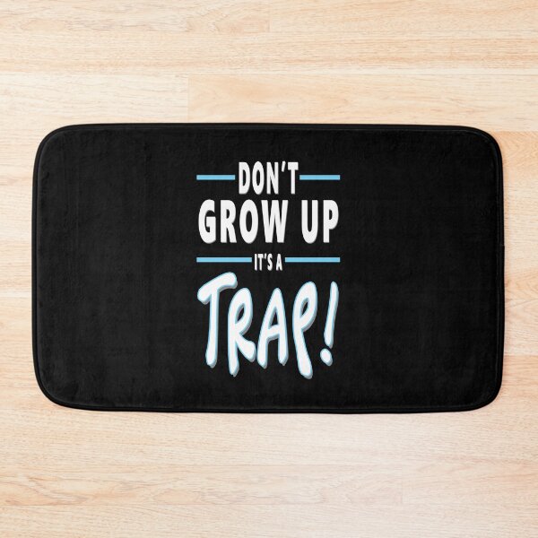 Item preview, Don't Grow Up It's A Trap Funny Adulting Quote designed and sold by Say It With Ink.