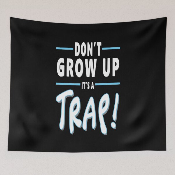 Item preview, Don't Grow Up It's A Trap Funny Adulting Quote designed and sold by Say It With Ink.