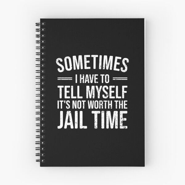 Item preview, Sometimes I Have to Tell Myself It's Not Worth Jail Time - Funny Sarcastic designed and sold by marthavelony.