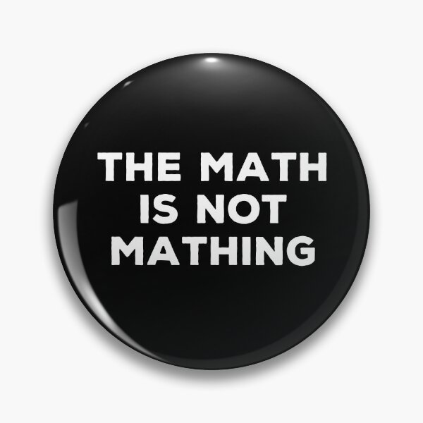 Item preview, The Math is Not Mathing - Funny Math Joke designed and sold by marthavelony.