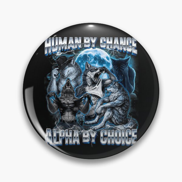 Item preview, Human By Chance Alpha By Choice Alpha Wolf Mentality designed and sold by CharlieConon.
