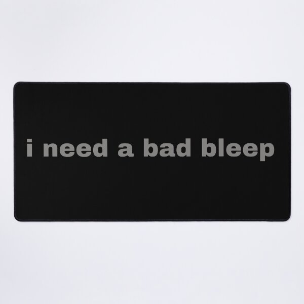 Item preview, i need a bad bleep designed and sold by Caylaest.