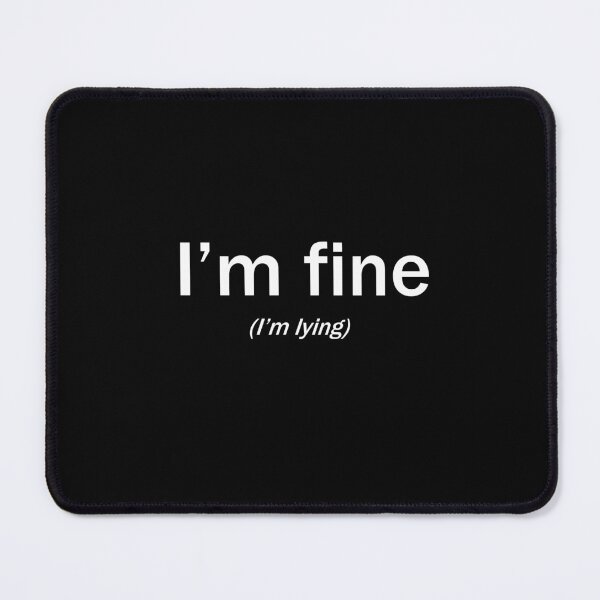 Item preview, I'm Fine Im Lying Funny Mental Health Joke designed and sold by Say It With Ink.