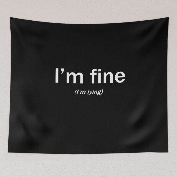 Item preview, I'm Fine Im Lying Funny Mental Health Joke designed and sold by Say It With Ink.