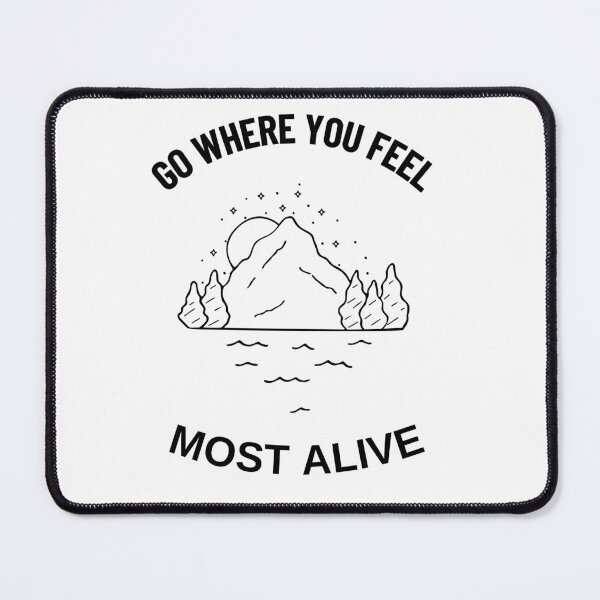 Item preview, Go Where You Feel Most Alive Mountain Hiking Nature designed and sold by Alexshop04.