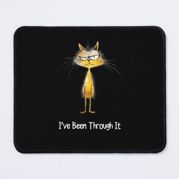 Item preview, I've Been Through It Funny Yellow Cat Gift designed and sold by Say It With Ink.