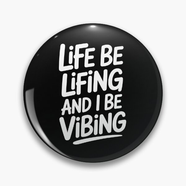 Item preview, Life Be Lifing And I Be Vibing Funny Quote designed and sold by Say It With Ink.
