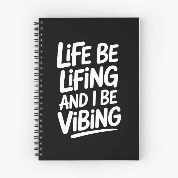 Item preview, Life Be Lifing And I Be Vibing Funny Quote designed and sold by Say It With Ink.