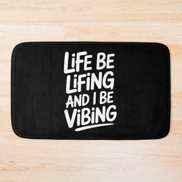 Item preview, Life Be Lifing And I Be Vibing Funny Quote designed and sold by Say It With Ink.