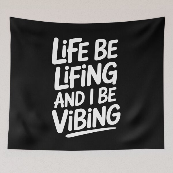 Item preview, Life Be Lifing And I Be Vibing Funny Quote designed and sold by Say It With Ink.