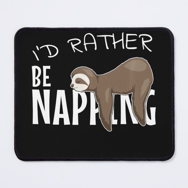 Item preview, I'd Rather Be Napping Sloth Animal Lover Sleepy Napper designed and sold by BrockmeyeSB.