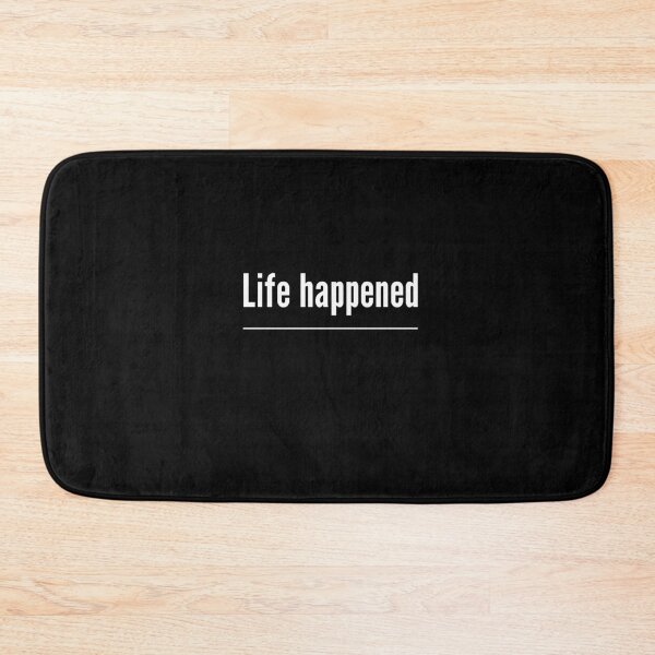 Item preview, Life Happened Funny Relatable Sarcastic Quote designed and sold by Say It With Ink.