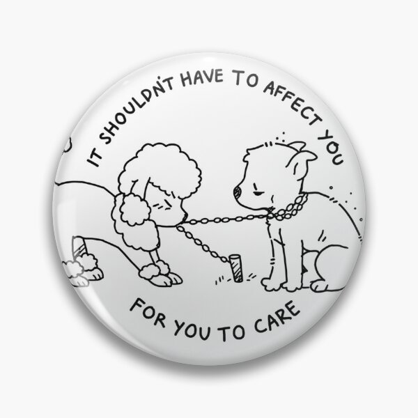 Item preview, It Shouldn’t Have to Affect You to Care – Empathy Dogs designed and sold by IronLazarus.