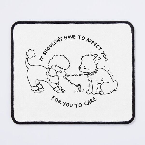 Item preview, It Shouldn’t Have to Affect You to Care – Empathy Dogs designed and sold by IronLazarus.